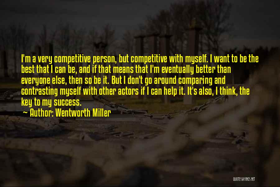 Best Wentworth Quotes By Wentworth Miller