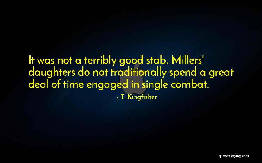 Best Were The Millers Quotes By T. Kingfisher Best Were The Millers Quotes By T. Kingfisher