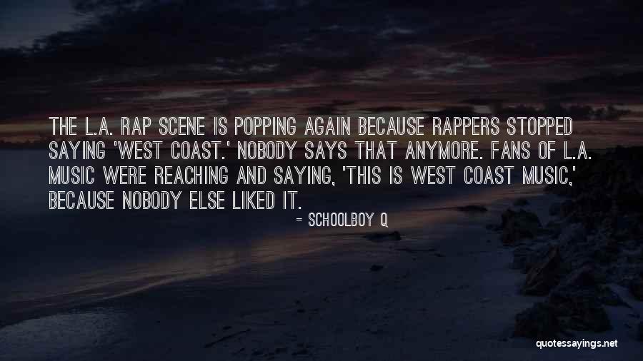 Best West Coast Rap Quotes By Schoolboy Q