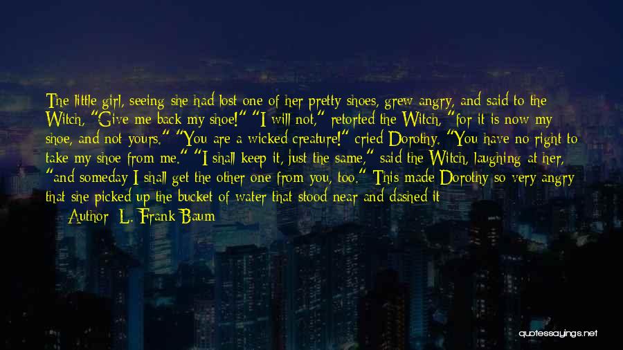 Best Wicked Witch Quotes By L. Frank Baum