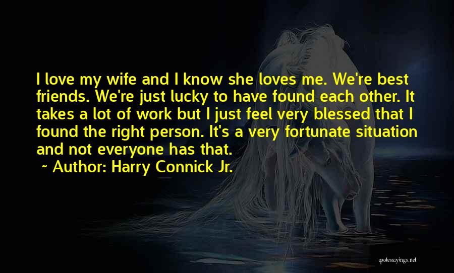 Best Wife Love Quotes By Harry Connick Jr.