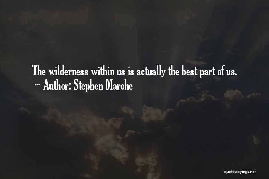 Best Wilderness Quotes By Stephen Marche