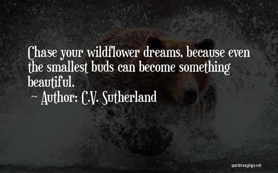 Best Wildflower Quotes By C.V. Sutherland