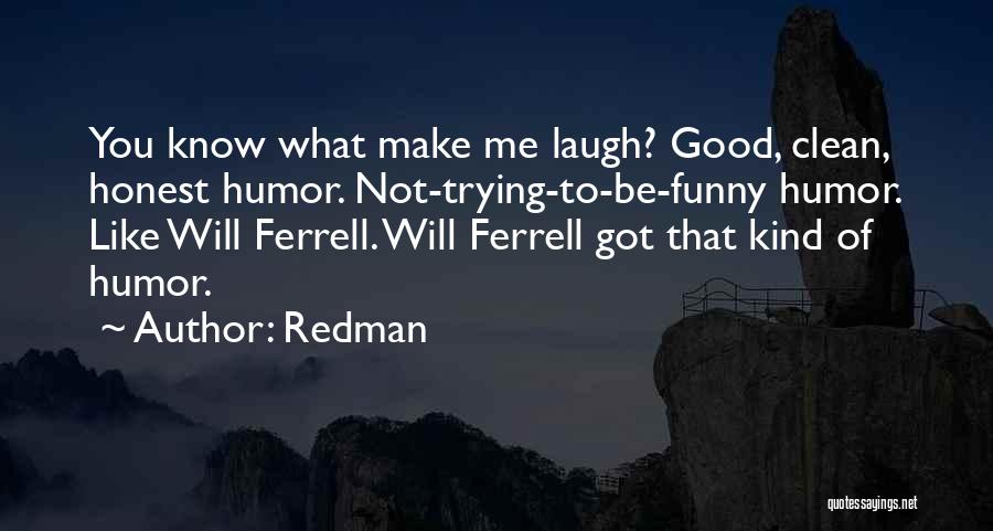 Best Will Ferrell Quotes By Redman