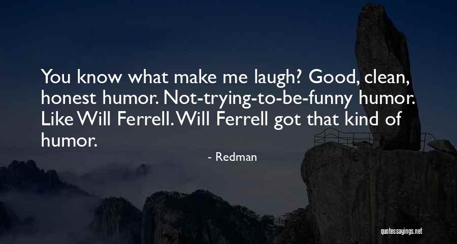Best Will Ferrell Quotes By Redman Best Will Ferrell Quotes By Redman