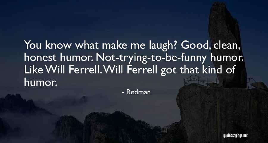 Best Will Ferrell Quotes By Redman