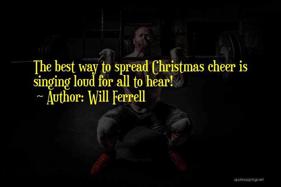 Best Will Ferrell Quotes By Will Ferrell