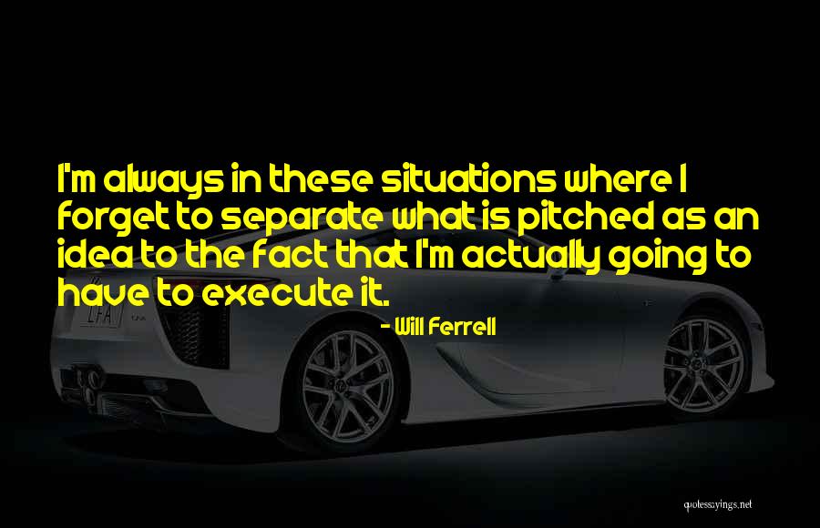 Best Will Ferrell Quotes By Will Ferrell Best Will Ferrell Quotes By Will Ferrell