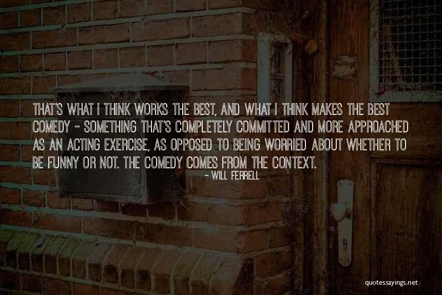 Best Will Ferrell Quotes By Will Ferrell Best Will Ferrell Quotes By Will Ferrell