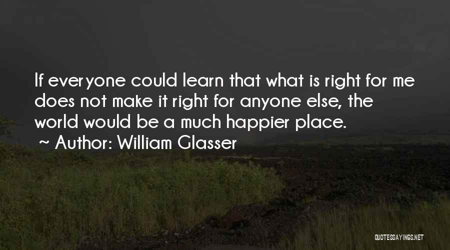 Best William Glasser Quotes By William Glasser