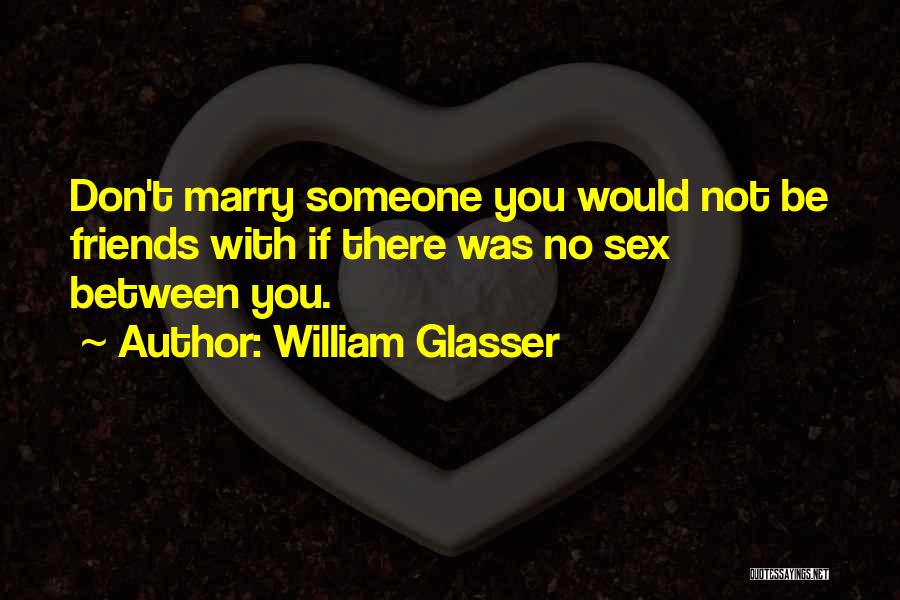 Best William Glasser Quotes By William Glasser