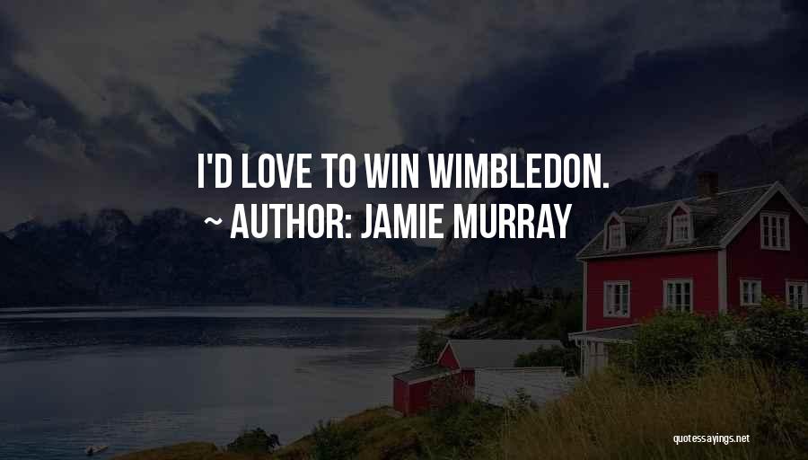 Best Wimbledon Quotes By Jamie Murray