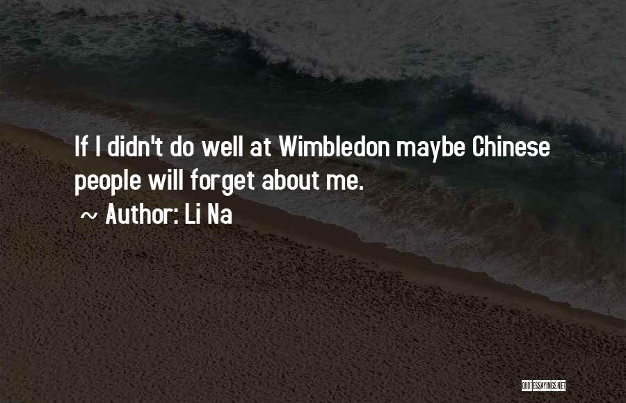 Best Wimbledon Quotes By Li Na