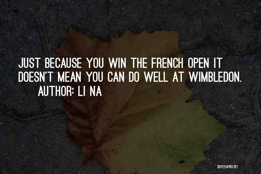 Best Wimbledon Quotes By Li Na