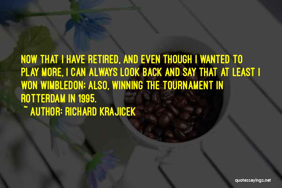 Best Wimbledon Quotes By Richard Krajicek