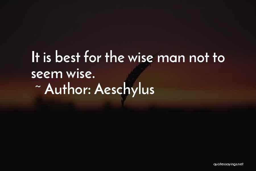 Best Wise Man Quotes By Aeschylus