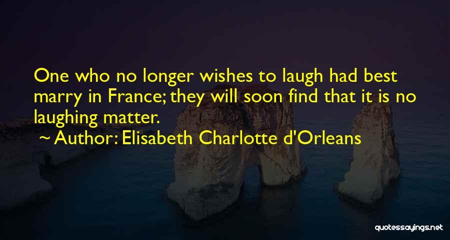 Best Wishes Quotes By Elisabeth Charlotte D'Orleans