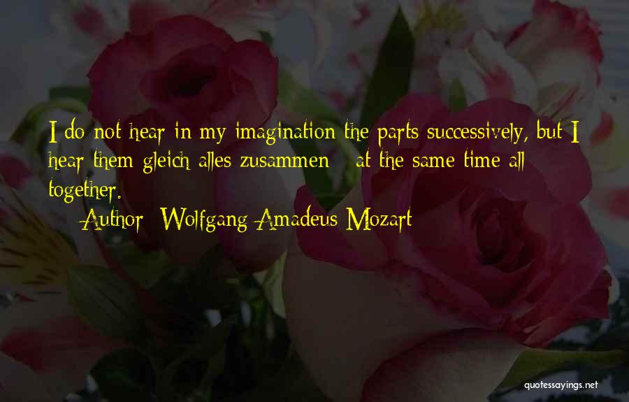 Best Wolfgang Amadeus Mozart Quotes By Wolfgang Amadeus Mozart