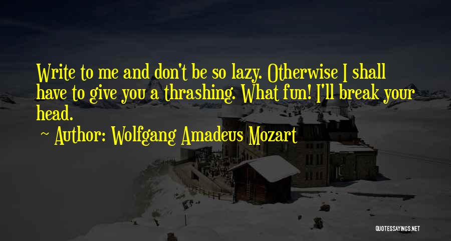 Best Wolfgang Amadeus Mozart Quotes By Wolfgang Amadeus Mozart