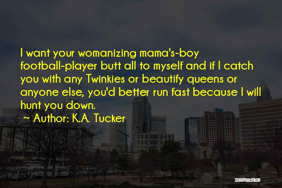 Best Womanizing Quotes By K.A. Tucker