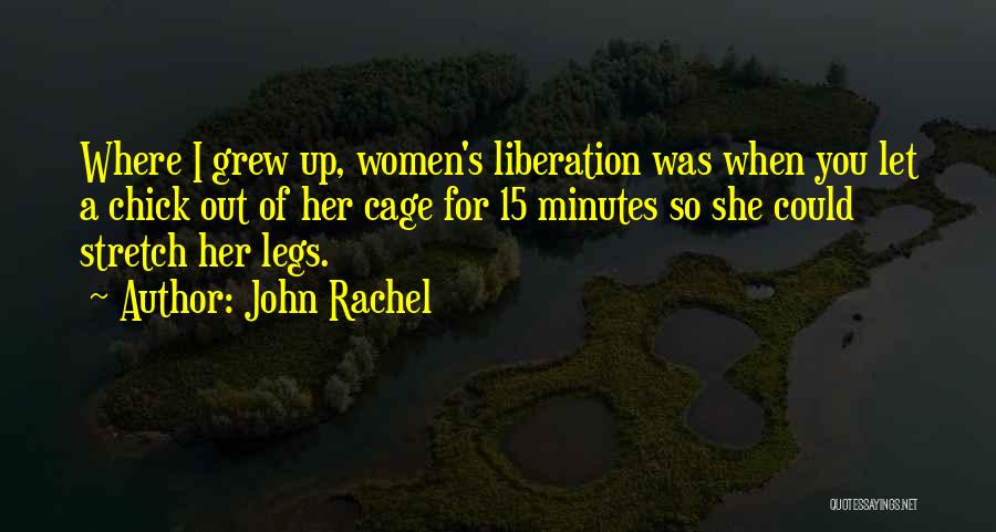 Best Women's Lib Quotes By John Rachel
