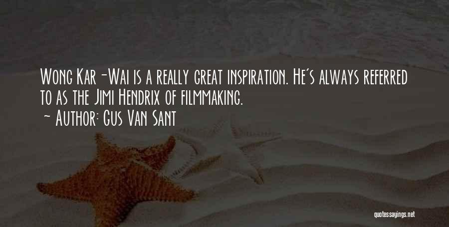 Best Wong Kar Wai Quotes By Gus Van Sant