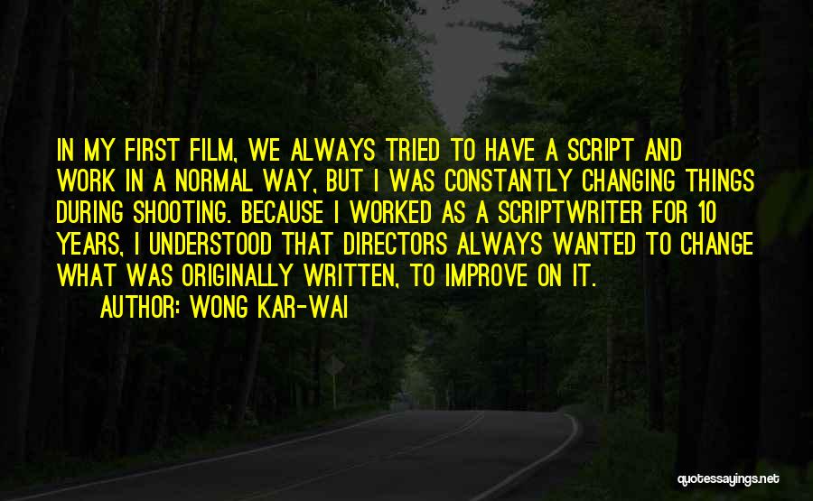 Best Wong Kar Wai Quotes By Wong Kar-Wai