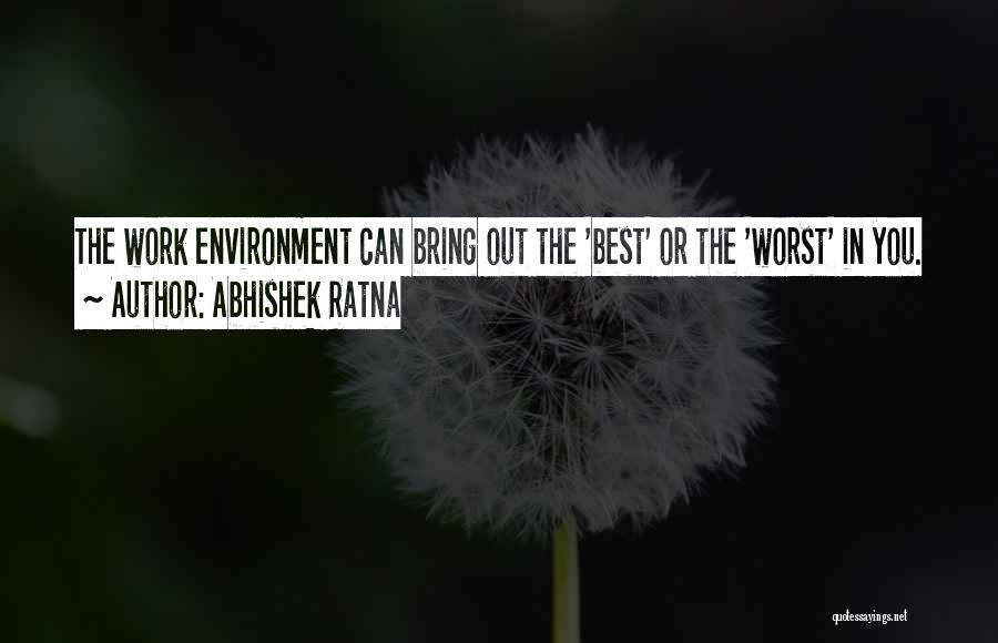 Best Work Environment Quotes By Abhishek Ratna