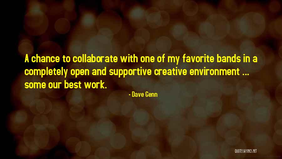 Best Work Environment Quotes By Dave Genn