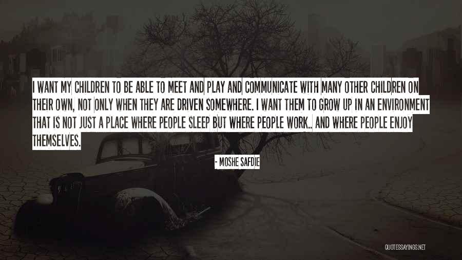 Best Work Environment Quotes By Moshe Safdie