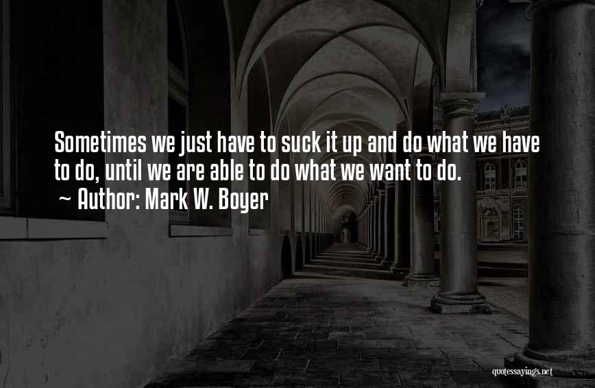 Best Work Ethic Quotes By Mark W. Boyer