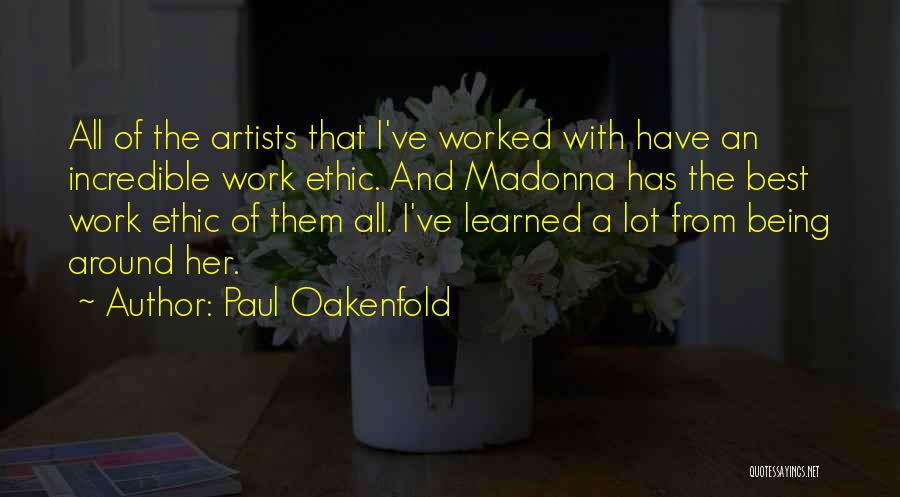 Best Work Ethic Quotes By Paul Oakenfold