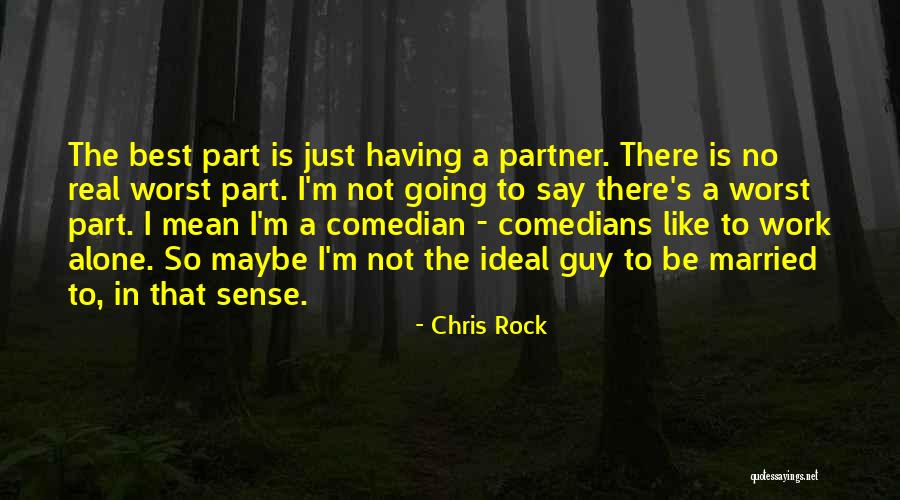 Best Work Partner Quotes By Chris Rock