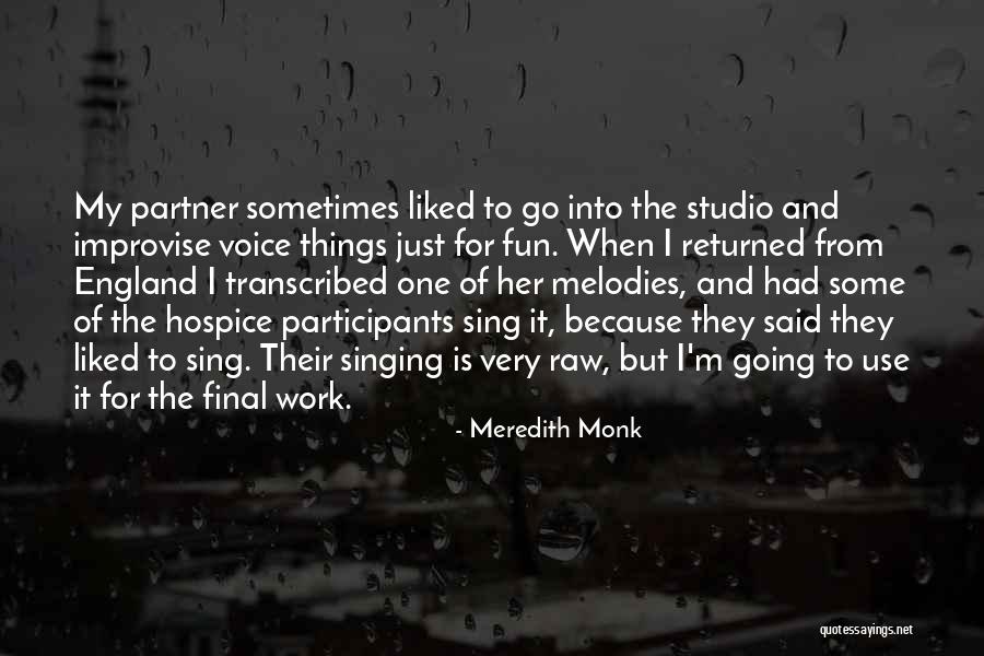 Best Work Partner Quotes By Meredith Monk