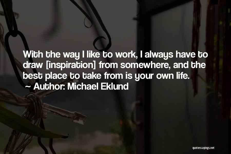 Best Work Place Quotes By Michael Eklund