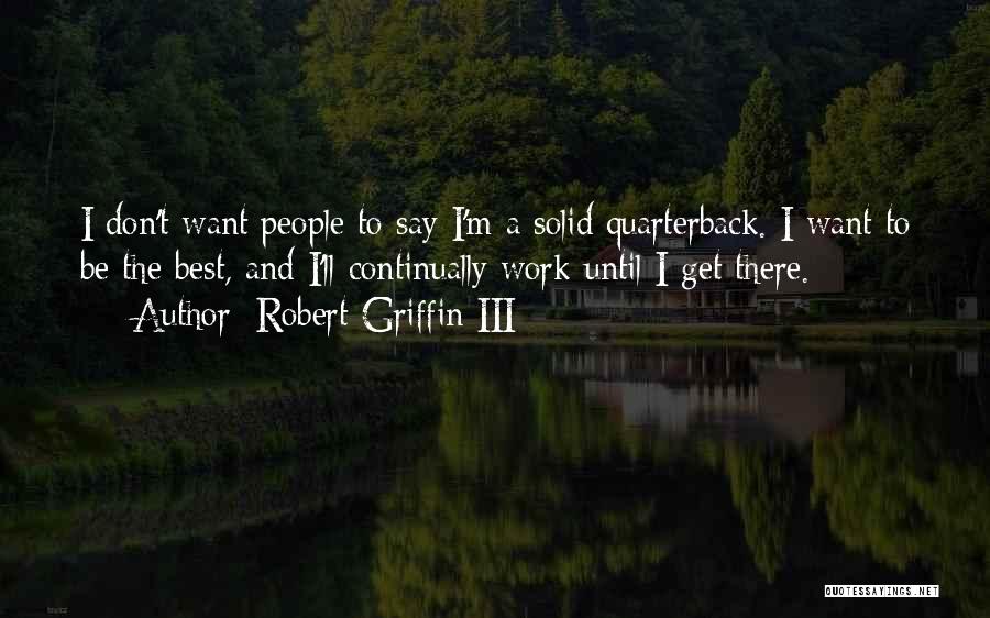 Best Work Quotes By Robert Griffin III