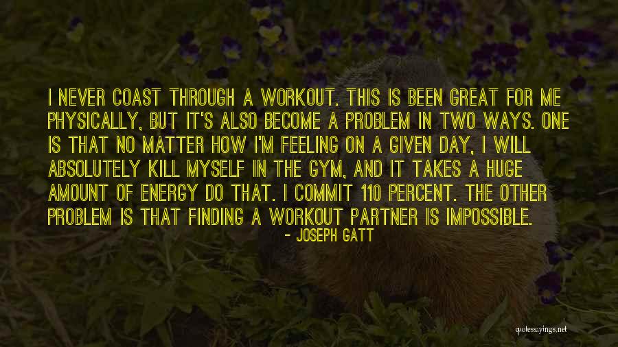 Best Workout Partner Quotes By Joseph Gatt