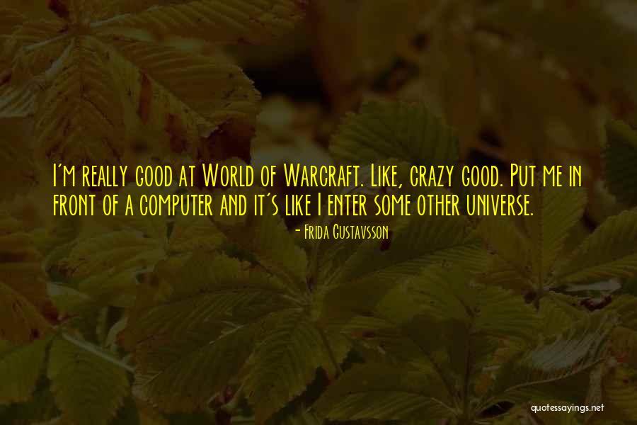 Best World Of Warcraft Quotes By Frida Gustavsson