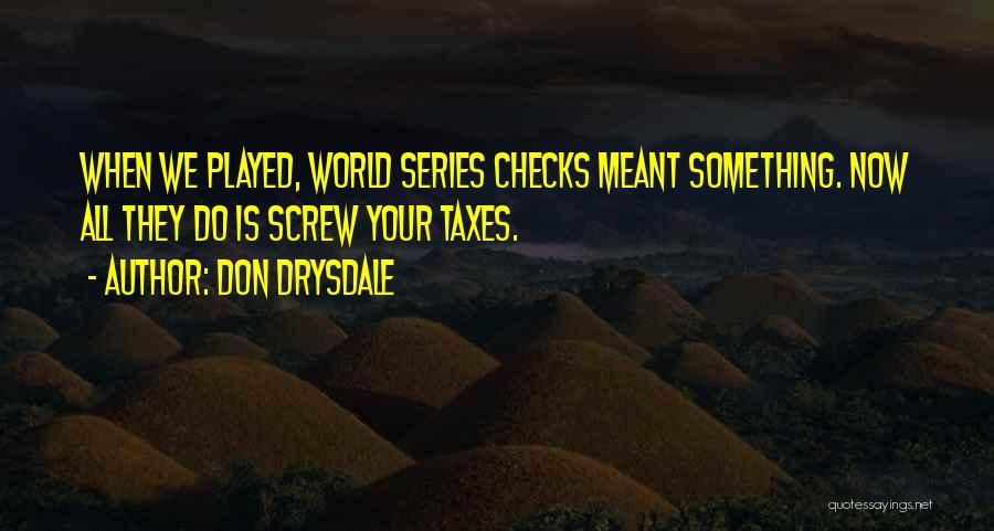 Best World Series Quotes By Don Drysdale