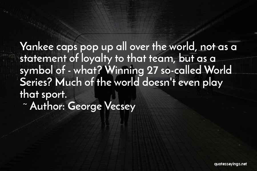 Best World Series Quotes By George Vecsey