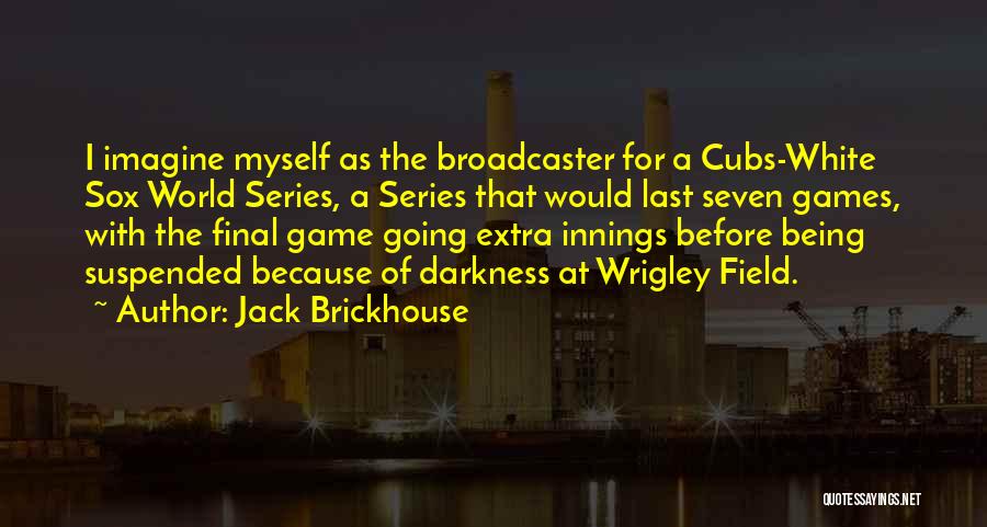 Best World Series Quotes By Jack Brickhouse