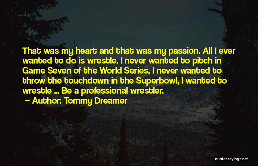 Best World Series Quotes By Tommy Dreamer
