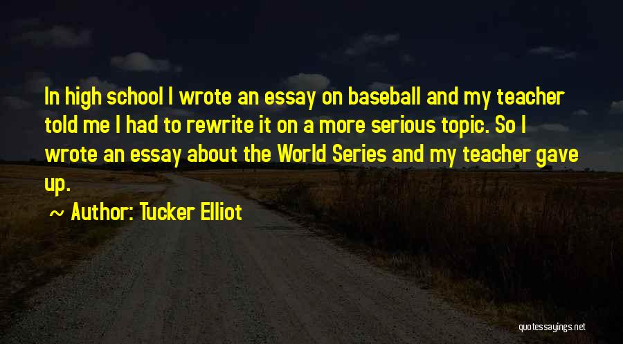 Best World Series Quotes By Tucker Elliot