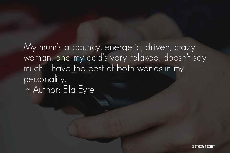 Best Worlds Quotes By Ella Eyre