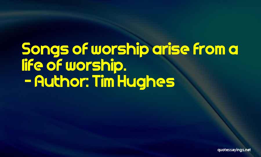 Best Worship Song Quotes By Tim Hughes