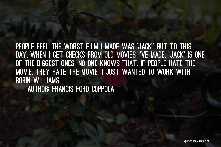 Best Worst Movie Quotes By Francis Ford Coppola