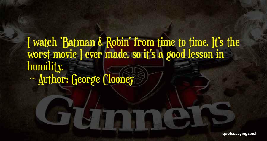 Best Worst Movie Quotes By George Clooney