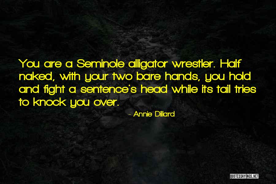 Best Wrestler Quotes By Annie Dillard