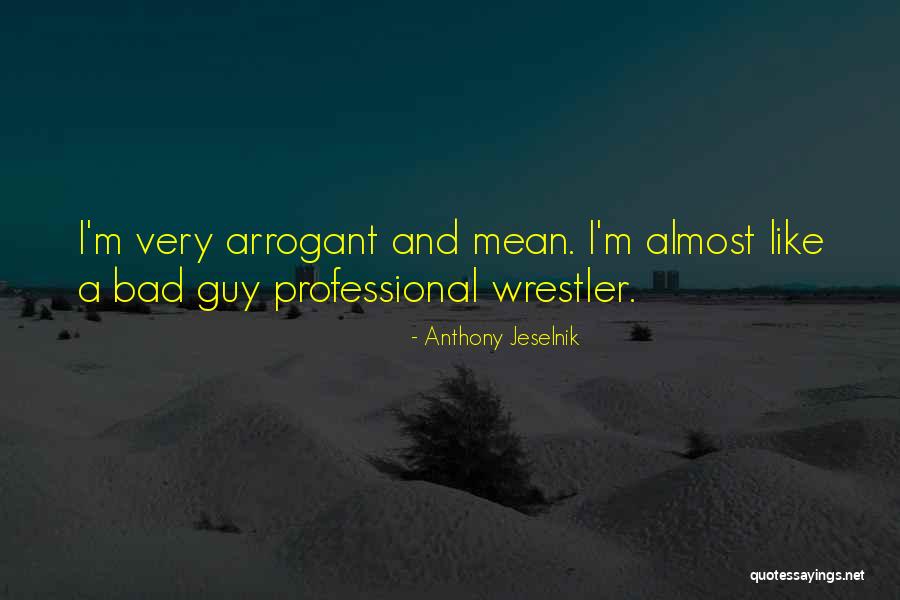 Best Wrestler Quotes By Anthony Jeselnik