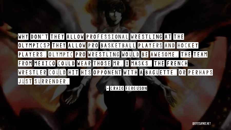 Best Wrestler Quotes By Craig Ferguson Best Wrestler Quotes By Craig Ferguson